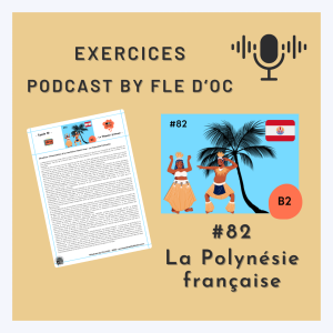 Exercices Podcast by FLE d’OC – La Polynésie française (#82)