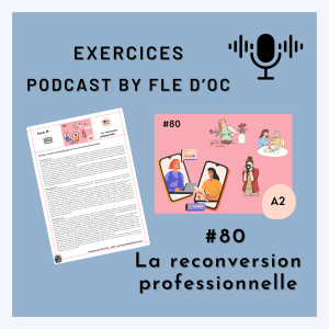 Exercices Podcast by FLE d’OC – La reconversion professionnelle (#80)