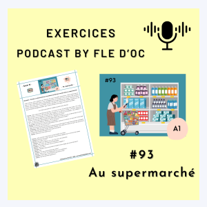 Exercices Podcast by FLE d&rsquo;OC – Au supermarché (#93)