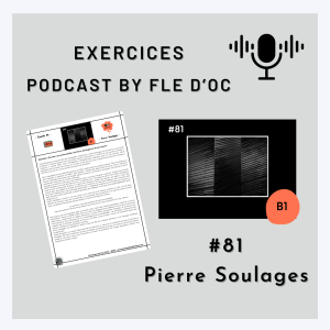 Exercices Podcast by FLE d’OC – Pierre Soulages (#81)