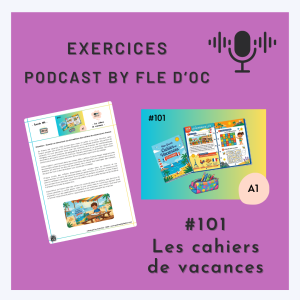 Exercices Podcast by FLE d’OC – Les cahiers de vacances (#101)