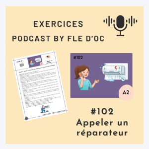 Exercices Podcast by FLE d’OC – Appeler un réparateur (#102)