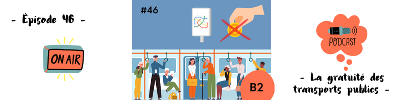 You are currently viewing La gratuité des transports publics (B2) – Podcast #46