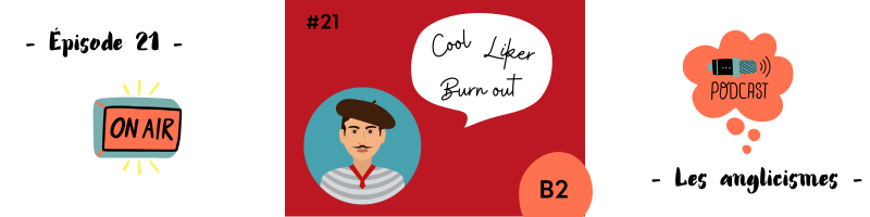 You are currently viewing Les anglicismes (B2) – Podcast #21