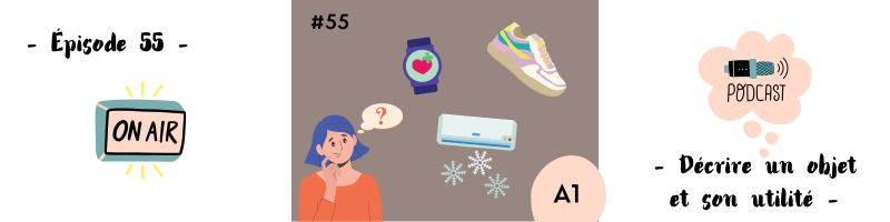 You are currently viewing Décrire un objet et son utilité (A1) – Podcast #55