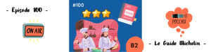 Lire la suite à propos de l’article Le guide Michelin (B2) – Podcast #100