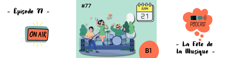You are currently viewing La Fête de la Musique (B1) – Podcast #77