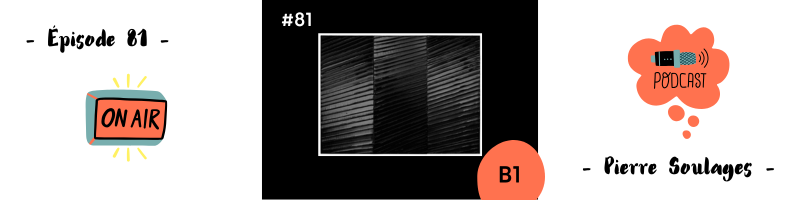 You are currently viewing Pierre Soulages (B1) – Podcast #81