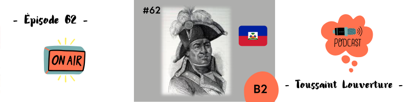 You are currently viewing Toussaint Louverture (B2) – Podcast #62