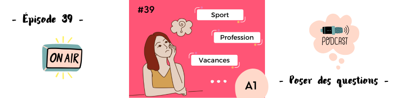 You are currently viewing Poser des questions (A1) – Podcast #39