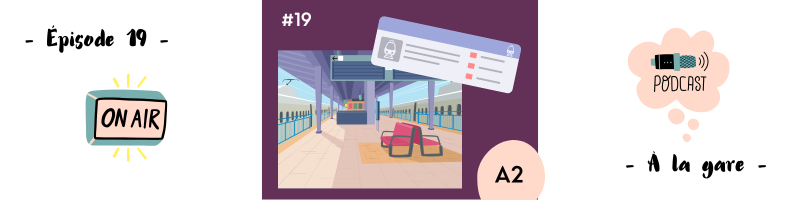 You are currently viewing Dialogue à la gare (A2) – Podcast #19