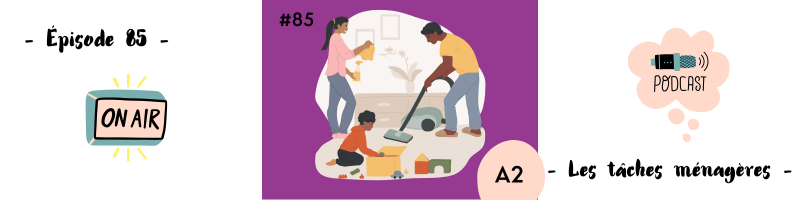 You are currently viewing Les tâches ménagères (A2) – Podcast #85