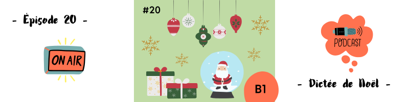 You are currently viewing Dictée de Noël (B1) – Podcast #20