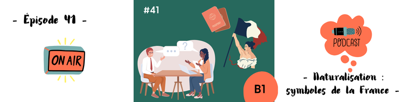 You are currently viewing Entretien de naturalisation : les symboles de la France (B1) – Podcast #41