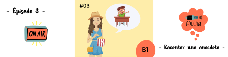 You are currently viewing Raconter une anecdote en français (B1) – Podcast #03