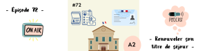 Lire la suite à propos de l’article Renouveler son titre de séjour (A2) – Podcast #72
