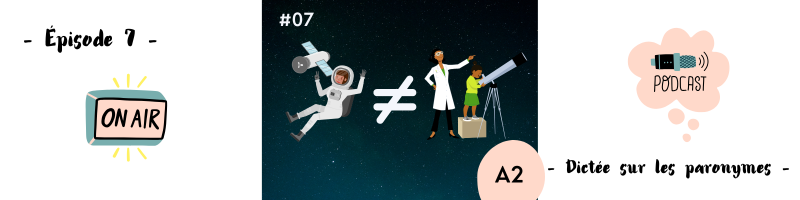 You are currently viewing Dictée sur les paronymes (A2) – Podcast #07