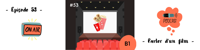 You are currently viewing Parler d&rsquo;un film (B1) – Podcast #53
