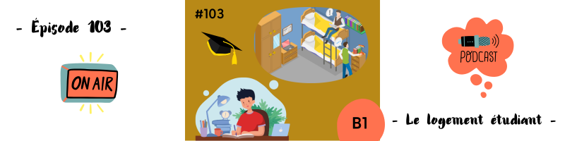 You are currently viewing Le logement étudiant (B1) – Podcast #103