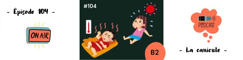 Vous consultez actuellement La canicule (B2) – Podcast #104