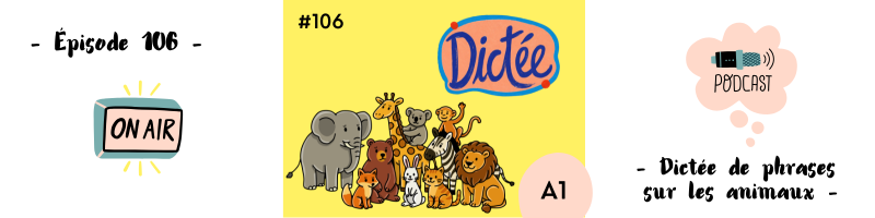 Vous consultez actuellement Dictée sur les animaux (A1) – Podcast #106